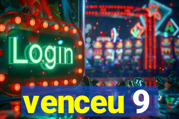 venceu 9